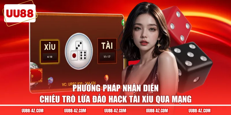 Phương pháp nhận diện chiêu trò lừa đảo hack tài xỉu qua mạng 