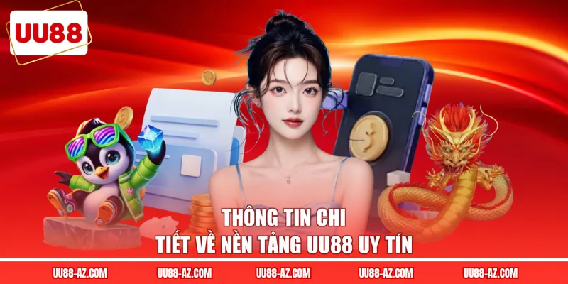 Thông tin chi tiết về nền tảng UU88 uy tín
